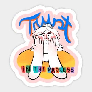 Trust in the Process Sticker